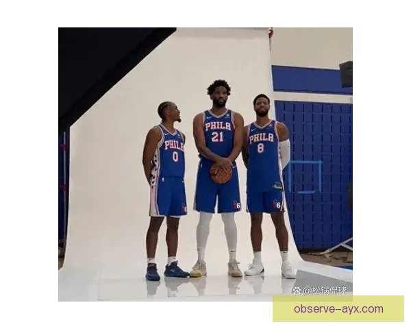 NBA76人冲击东部新格局恩比德领衔全队誓言重返总冠军争夺行列